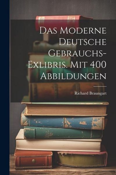 Produktbild: Das Moderne Deutsche Gebrauchs-exlibris. Mit 400 Abbildungen