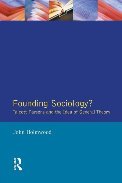 Produktbild: Founding Sociology? Talcott Parsons and the Idea of General Theory.