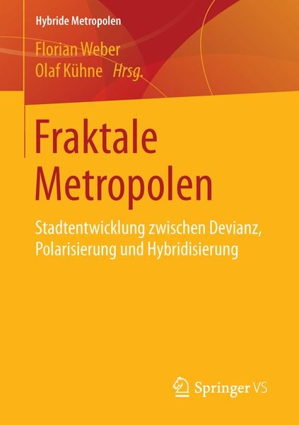 Fraktale Metropolen, Taschenbuch von , Springer Fachmedien Wiesbaden GmbH, 978-3-658-11491-6