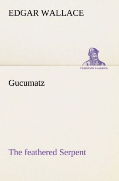 Gucumatz, Taschenbuch von Edgar Wallace, Tredition, 9783847235200