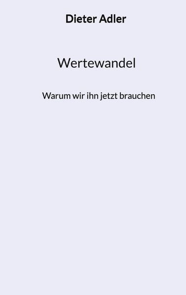 Wertewandel, Taschenbuch von , BoD - Books on Demand, 9783912547009