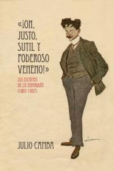Produktbild: &iexcl;Oh, justo, sutil y poderoso veneno! : los escritos de la anarqu&iacute;a