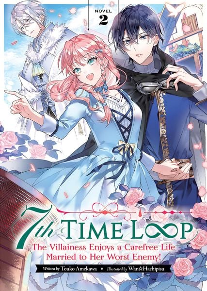 Produktbild: 7th Time Loop: The Villainess Enjoys a Carefree Life Married to Her Worst Enemy! (Light Novel) Vol. 2