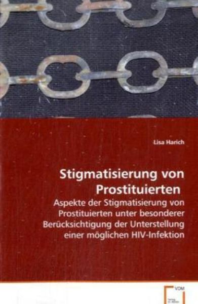 Harich Lisa: Stigmatisierung von Prostituierten, Taschenbuch von Lisa Harich, VDM, 9783639081305