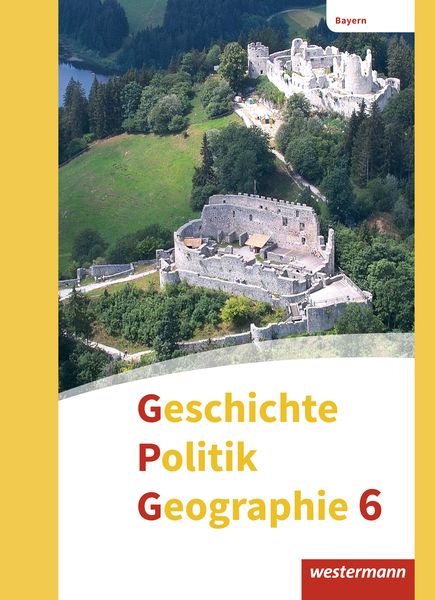 Geschichte - Politik - Geographie (GPG) - Ausgabe 2017 für Mittelschulen in Bayern, Gebundene Ausgabe von Geerd Budelmann,Florian Schäfer,Andrea