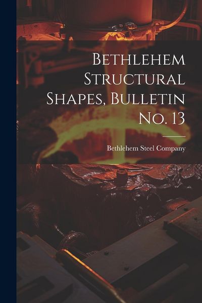 Produktbild: Bethlehem Structural Shapes, Bulletin no. 13