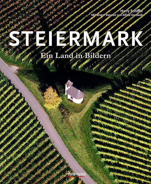 Steiermark, Gebundene Ausgabe von Harry Schiffer,Alfred Komarek, Styria Regional in Verlagsgruppe Styria GmbH & Co. KG, 978-3-7012-0112-9
