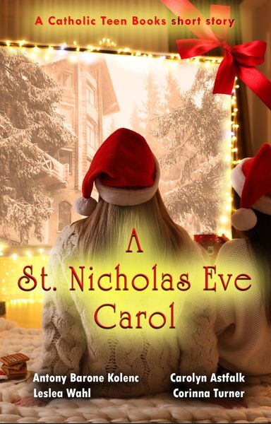 Produktbild: A Saint Nicholas Eve Carol (Catholic Teen Books Collaborative Christmas Collection)
