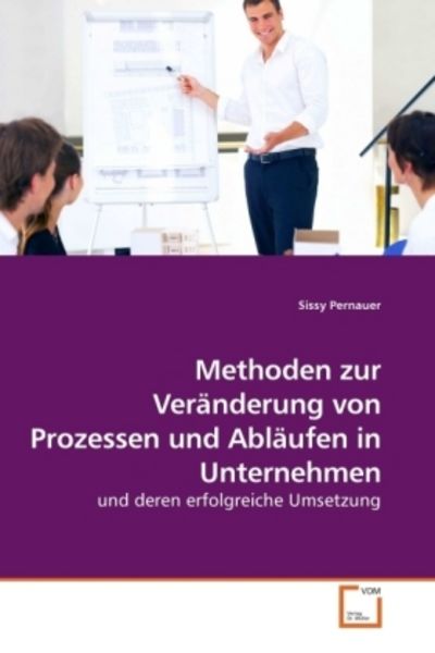 Pernauer, S: Methoden zur Veränderung von Prozessen und Ablä, Taschenbuch von Sissy Pernauer, VDM, 9783639215328