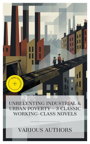 Produktbild: Unrelenting Industrial & Urban Poverty - 3 Classic Working-Class Novels