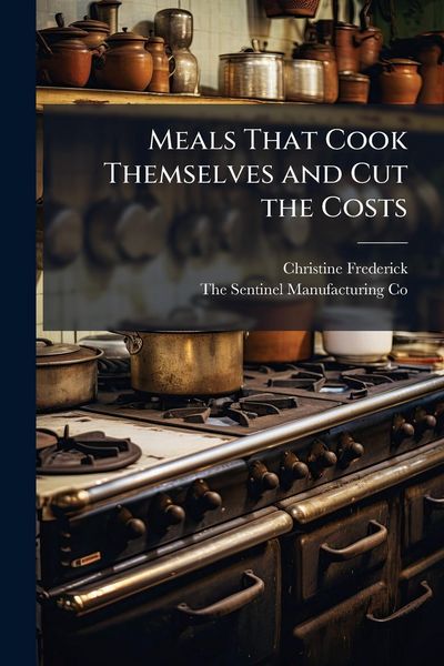 Produktbild: Meals That Cook Themselves and Cut the Costs