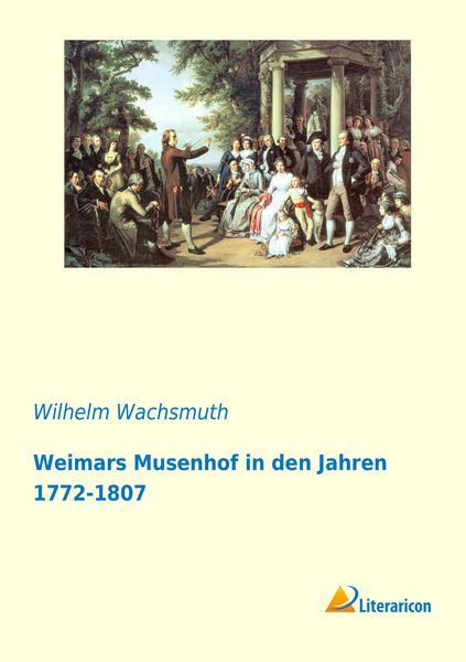 Produktbild: Weimars Musenhof in den Jahren 1772-1807