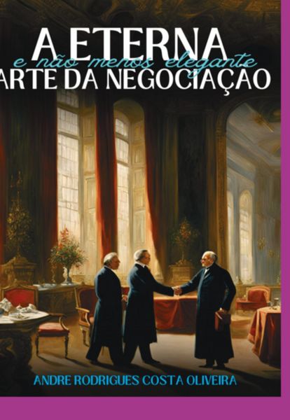 Produktbild: A Eterna (e N&atilde;o Menos Elegante) Arte Da Negocia&ccedil;&atilde;o