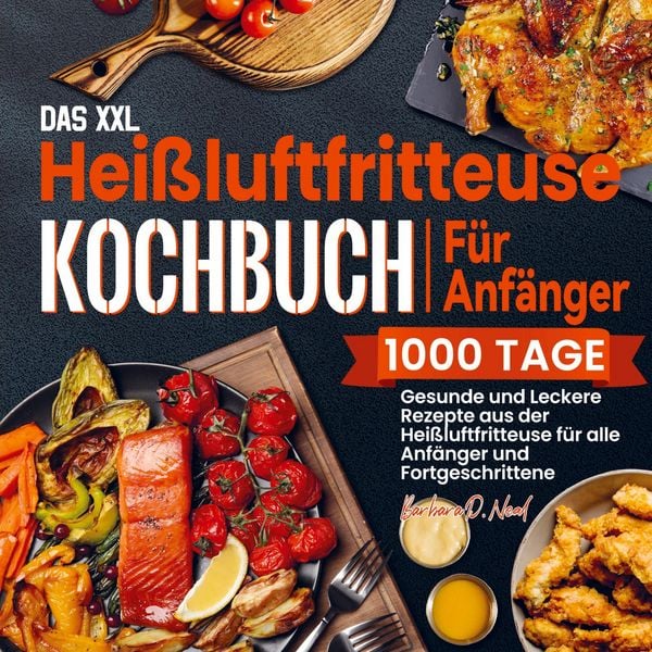 Produktbild: Das XXL Hei&szlig;luftfritteuse Kochbuch F&uuml;r Anf&auml;nger
