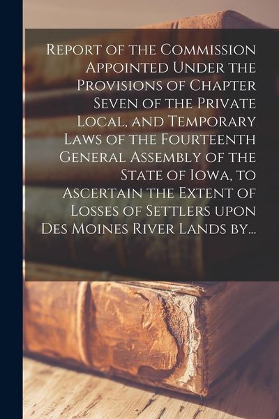 Produktbild: Report of the Commission Appointed Under the Provisions of Chapter Seven of the Private Local, and Temporary Laws of the Fourteenth General Assembly o
