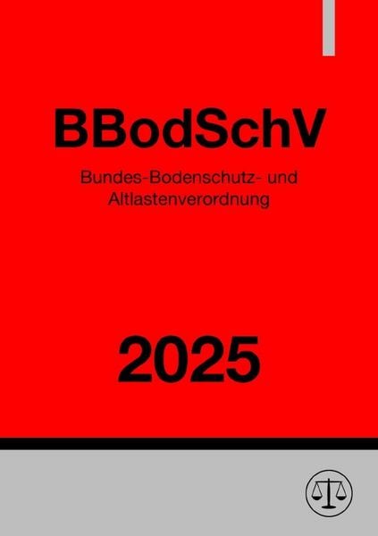 Produktbild: Bundes-Bodenschutz- und Altlastenverordnung - BBodSchV 2025