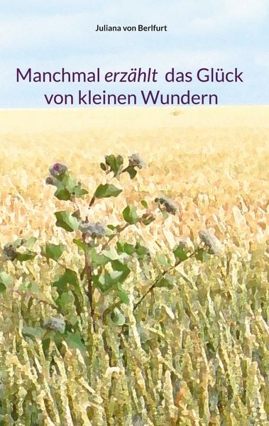 Produktbild: Manchmal erz&auml;hlt das Gl&uuml;ck von kleinen Wundern