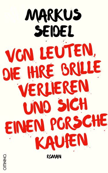 Von Leuten, die ihre Brille verlieren und sich einen Porsche kaufen, Paperback von Markus Seidel, Omnino Verlag, 978-3-95894-347-6