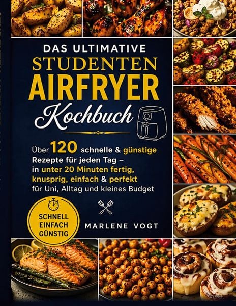 Das ultimative Studenten Airfryer Kochbuch, Taschenbuch von Marlene Vogt, BoD – Books on Demand, 9783696396428