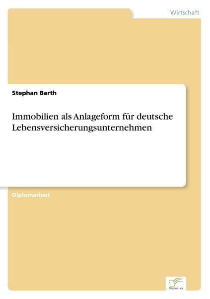 Immobilien als Anlageform für deutsche Lebensversicherungsunternehmen, Taschenbuch von Stephan Barth, GRIN, 9783838642291