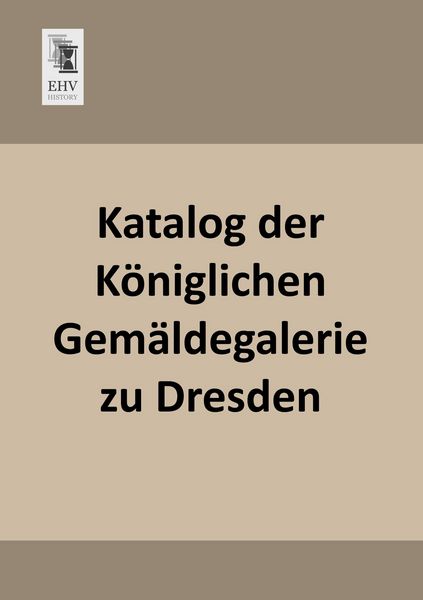 Produktbild: Katalog der K&ouml;niglichen Gem&auml;ldegalerie zu Dresden