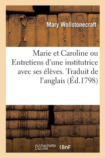 Produktbild: Marie et Caroline ou Entretiens d'une institutrice avec ses &eacute;l&egrave;ves
