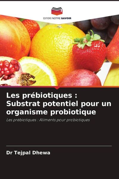 Produktbild: Les pr&eacute;biotiques : Substrat potentiel pour un organisme probiotique