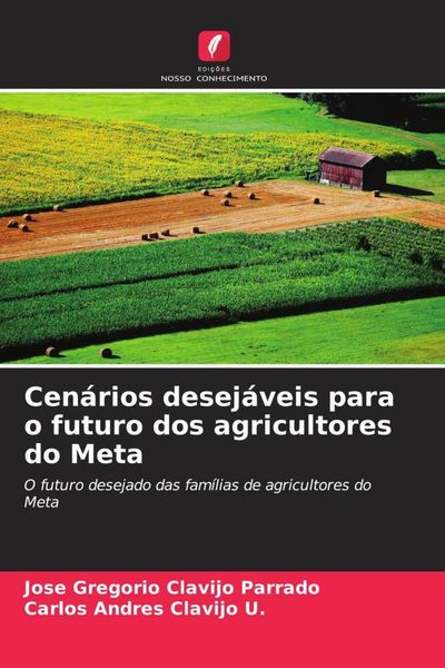 Produktbild: Cen&aacute;rios desej&aacute;veis para o futuro dos agricultores do Meta