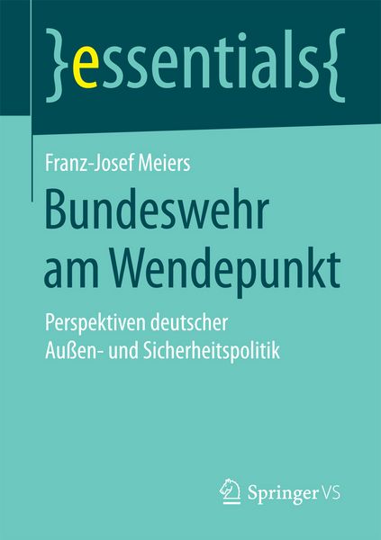 Bundeswehr am Wendepunkt, Taschenbuch von Franz-Josef Meiers, Springer Fachmedien Wiesbaden GmbH, 9783658157098