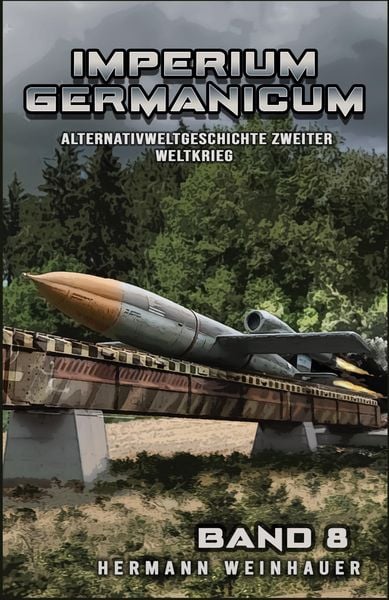 Produktbild: Imperium Germanicum - Alternativweltgeschichte Zweiter Weltkrieg Band 8
