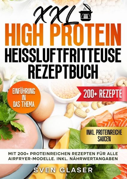 XXL High Protein Heißluftfritteuse Rezeptbuch, Taschenbuch von Sven Glaser, Tredition, 9783384565594