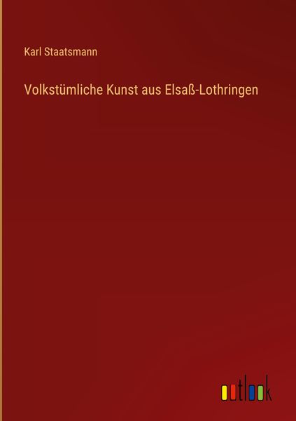 Produktbild: Volkst&uuml;mliche Kunst aus Elsa&szlig;-Lothringen