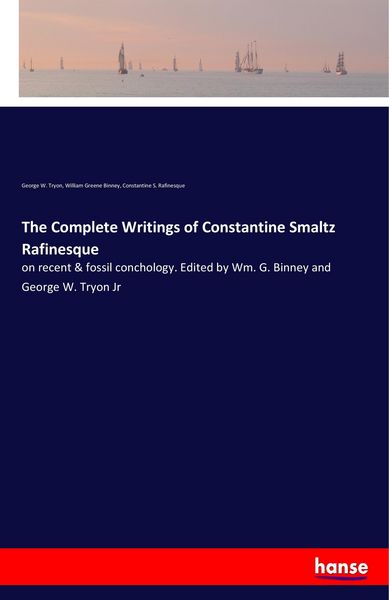 Produktbild: The Complete Writings of Constantine Smaltz Rafinesque