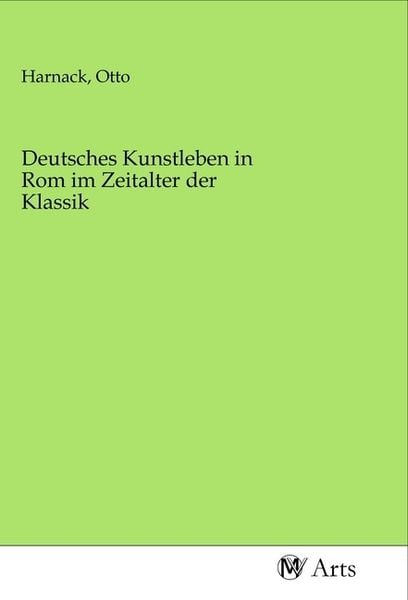 Produktbild: Deutsches Kunstleben in Rom im Zeitalter der Klassik