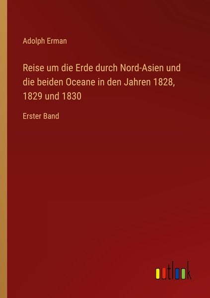 Produktbild: Reise um die Erde durch Nord-Asien und die beiden Oceane in den Jahren 1828, 1829 und 1830