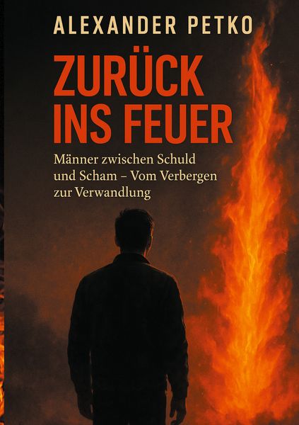 Zurück ins Feuer, Taschenbuch von Alexander Petko, BoD – Books on Demand, 9783695126781
