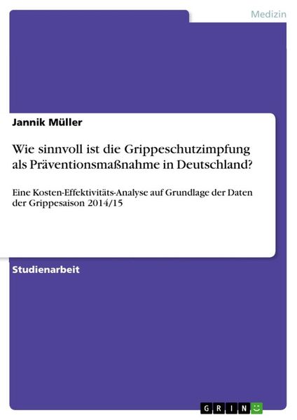 Wie sinnvoll ist die Grippeschutzimpfung als Präventionsmaßnahme in Deutschland?, Taschenbuch von Jannik Müller, GRIN, 9783668489813