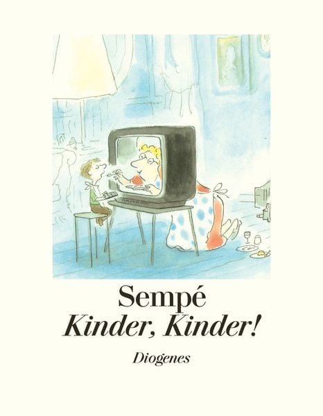 Kinder, Kinder!, Gebundene Ausgabe von Jean-Jacques Sempé, Diogenes Verlag AG, 2710002426668