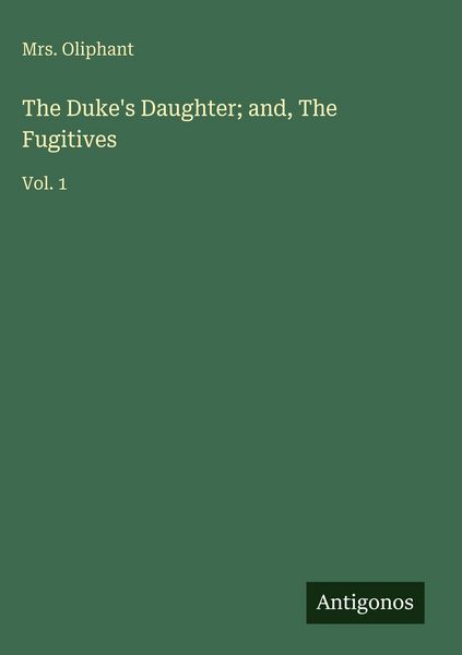 Produktbild: The Duke's Daughter; and, The Fugitives