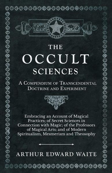 Produktbild: The Occult Sciences - A Compendium of Transcendental Doctrine and Experiment