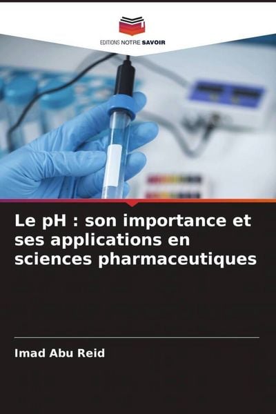 Produktbild: Le pH : son importance et ses applications en sciences pharmaceutiques