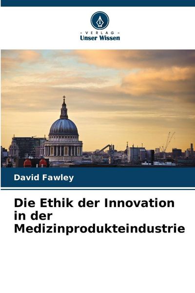 Produktbild: Die Ethik der Innovation in der Medizinprodukteindustrie