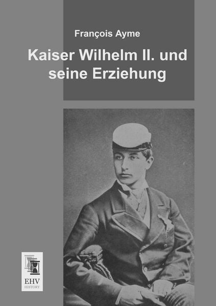 Produktbild: Kaiser Wilhelm II. und seine Erziehung