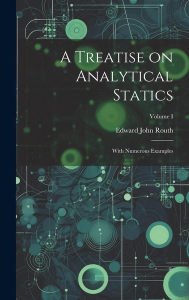 Produktbild: A Treatise on Analytical Statics: With Numerous Examples; Volume I