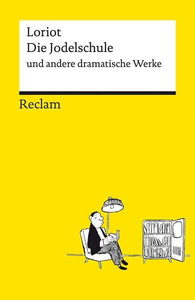 Produktbild: Die Jodelschule und andere dramatische Werke &brvbar; Die beliebtesten und bekanntesten Sketche von Loriot &brvbar; Reclams Universal-Bibliothek
