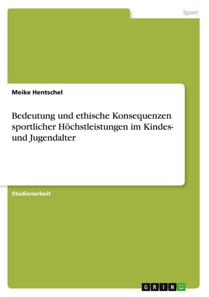 Produktbild: Bedeutung und ethische Konsequenzen sportlicher H&ouml;chstleistungen im Kindes- und Jugendalter