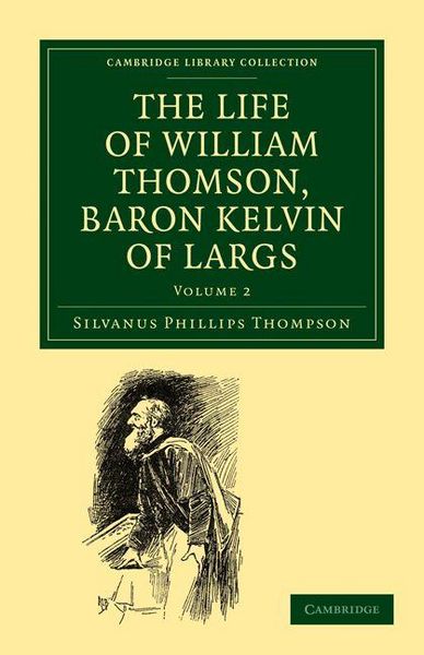 Produktbild: The Life of William Thomson, Baron Kelvin of Largs - Volume 2