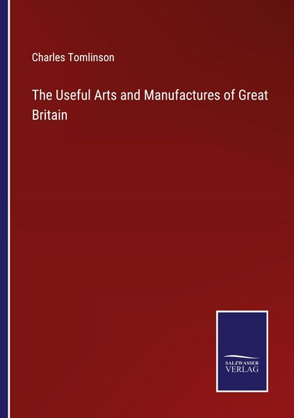 Produktbild: The Useful Arts and Manufactures of Great Britain