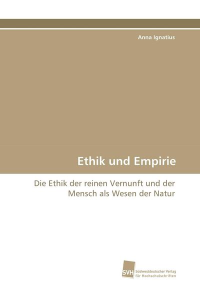 Ethik und Empirie, Taschenbuch von Anna Ignatius, Südwestdeutscher Verlag für Hochschulschriften, 9783838113807
