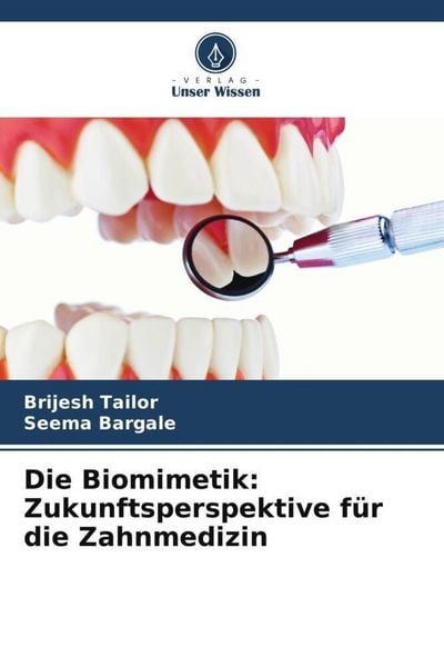 Produktbild: Die Biomimetik: Zukunftsperspektive f&uuml;r die Zahnmedizin